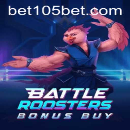 BattleRoostersBonusBuy: An In-Depth Look into the Game with a 105bet Twist