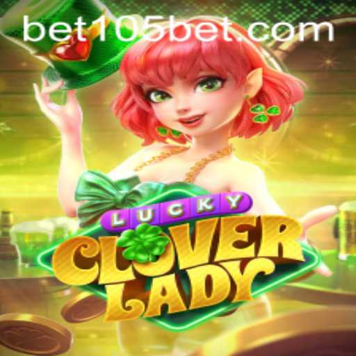 Discover the World of LuckyCloverLady: A Fascinating Gaming Experience with 105bet